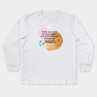 All thing are possible with God Matthew 19 26 Kids Long Sleeve T-Shirt